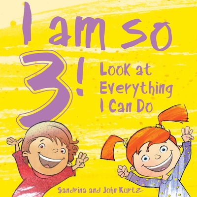 I Am So 3!: Look at Everything I Can Do! Cover Image