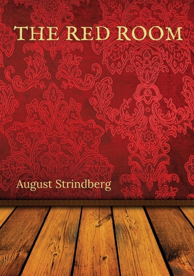The Red Room: A Swedish novel by August Strindberg first published in 1879 Cover Image