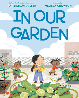 In Our Garden By Pat Zietlow Miller, Melissa Crowton (Illustrator) Cover Image