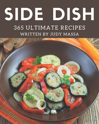 365 Ultimate Side Dish Recipes: The Best-ever of Side Dish Cookbook Cover Image