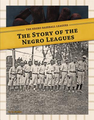 Story of the Negro Leagues (Negro Baseball Leagues) By Bo Smolka Cover Image