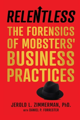 Relentless: The Forensics of Mobsters' Business Practices