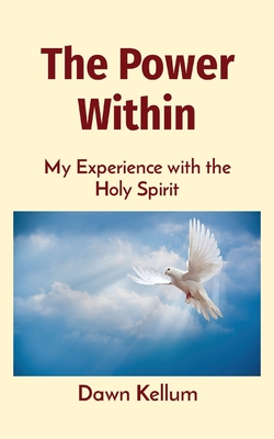The Power Within: My Experience with the Holy Spirit