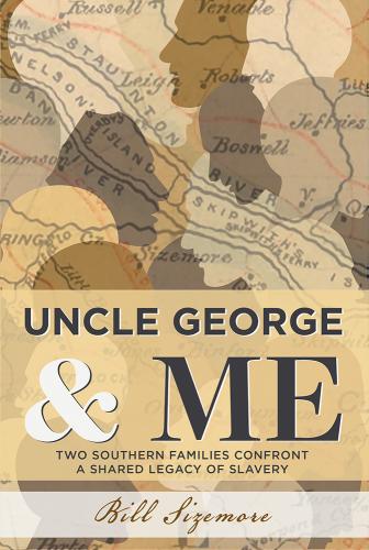 Uncle George and Me: Two Southern Families Confront a Shared Legacy of Slavery Cover Image