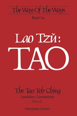 Lao Tzu: TAO: The Tao Teh Ching, Translation/Commentary (Revised) By Lao Tzu, Herrymon Maurer (Translator) Cover Image
