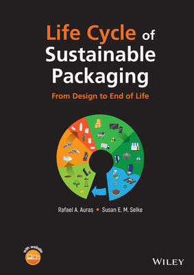 Life Cycle of Sustainable Packaging: From Design to End-Of-Life By Rafael A. Auras, Susan E. M. Selke Cover Image