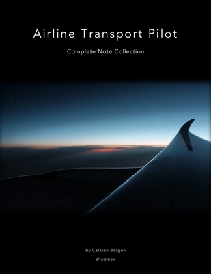 Airline Transport Pilot: Complete Note Collection By Carsten Borgen Cover Image