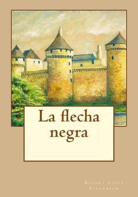 La flecha negra By Andrea Gouveia (Editor), Andrea Gouveia (Translator), Robert Louis Stevenson Cover Image