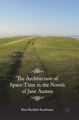 The Architecture of Space-Time in the Novels of Jane Austen Cover Image