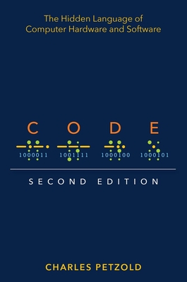 Code: The Hidden Language of Computer Hardware and Software By Charles Petzold Cover Image
