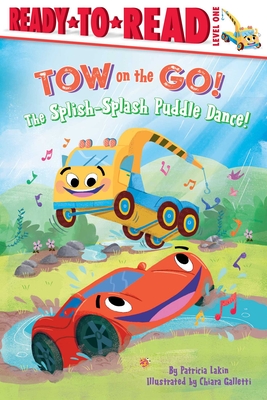 The Splish-Splash Puddle Dance!: Ready to Read Level 1 (Tow on the Go!) By Patricia Lakin, Chiara Galletti (Illustrator) Cover Image