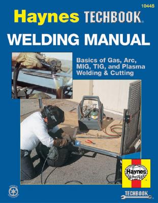 Welding Handbook (Haynes Techbook) By John Haynes Cover Image