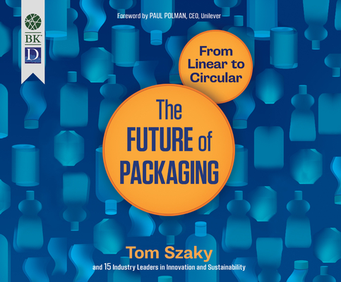 The Future of Packaging: From Linear to Circular By Tom Szaky, Jeff Hoyt (Narrated by), Natalie Hoyt (Narrated by) Cover Image