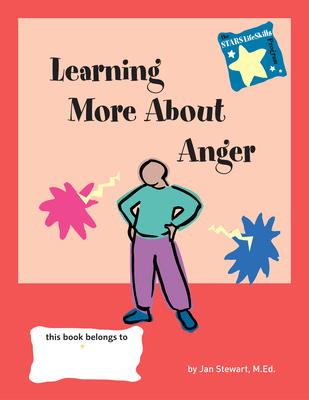 Learning More about Anger (Stars: Steps to Achieving Real-Life Skills)