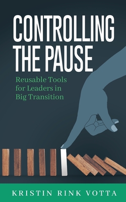 Controlling the Pause: Reusable Tools for Leaders in Big Transition Cover Image
