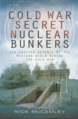 Cold War Secret Nuclear Bunkers: The Passive Defence of the Western World During the Cold War Cover Image