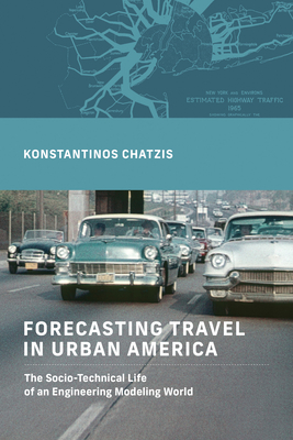 Forecasting Travel in Urban America: The Socio-Technical Life of an Engineering Modeling World