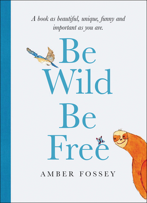 Be Wild Be Free By Amber Fossey Cover Image