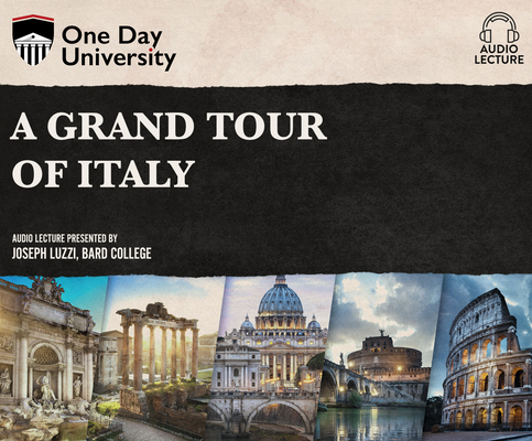 A Grand Tour of Italy (One Day University)