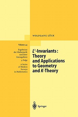 L2-Invariants: Theory and Applications to Geometry and K-Theory (Ergebnisse Der Mathematik Und Ihrer Grenzgebiete. 3. Folge / #44) Cover Image