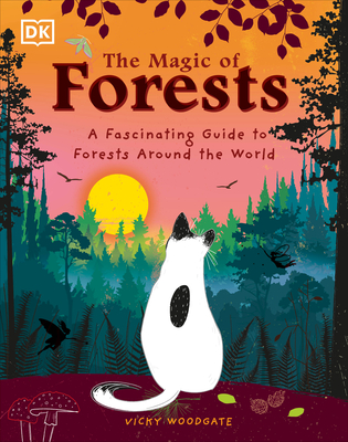 The Magic of Forests: A Fascinating Guide to Forests Around the World (The Magic of...) Cover Image