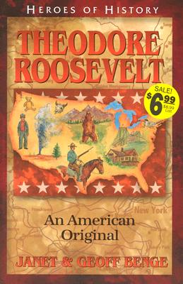 Theodore Roosevelt an American Original (Heroes of History) By Janet Benge, Geoff Benge, Ywam Cover Image