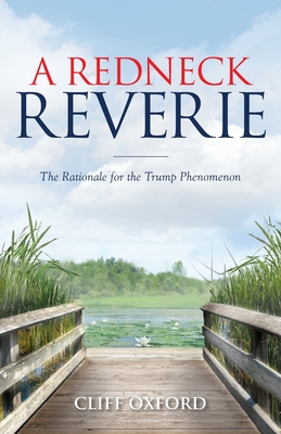 A Redneck Reverie: The Rationale for the Trump Phenomenon Cover Image