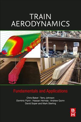 Train Aerodynamics: Fundamentals and Applications By Chris Baker, Terry Johnson, Dominic Flynn Cover Image