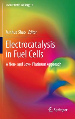 Electrocatalysis in Fuel Cells: A Non- And Low- Platinum Approach (Lecture Notes in Energy #9) Cover Image