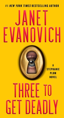 Three to Get Deadly: A Stephanie Plum Novel By Janet Evanovich Cover Image