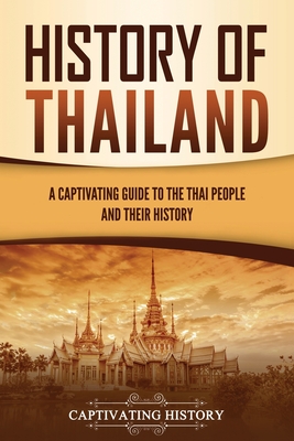 History of Thailand: A Captivating Guide to the Thai People and Their History cover