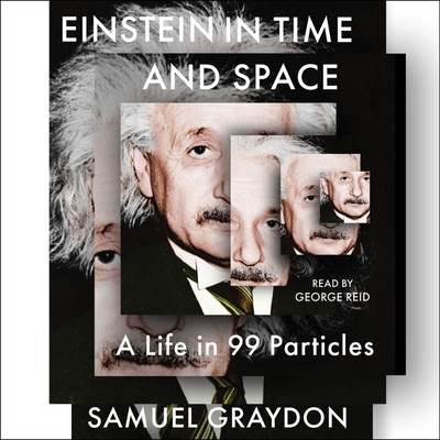 Einstein in Time and Space: A Life in 99 Particles Cover Image