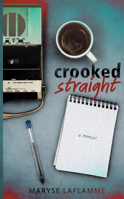 Crooked Straight By Maryse Laflamme Cover Image