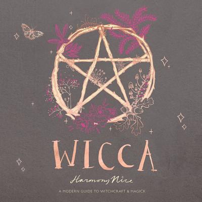 Wicca: A Modern Guide to Witchcraft and Magick By Harmony Nice (Read by) Cover Image