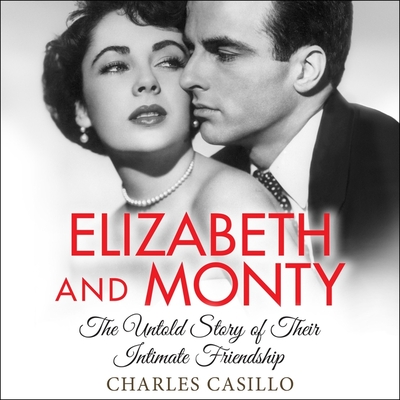 Elizabeth and Monty: The Untold Story of Their Intimate Friendship Cover Image