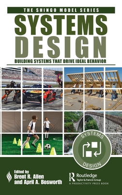 Systems Design: Building Systems that Drive Ideal Behavior (Shingo Model) Cover Image