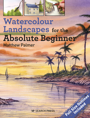 Watercolour Landscapes for the Absolute Beginner (ABSOLUTE BEGINNER ART) By Matthew Palmer Cover Image
