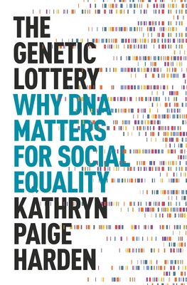 The Genetic Lottery: Why DNA Matters for Social Equality cover
