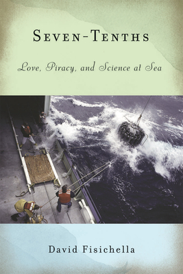 Seven-Tenths: Love, Piracy, and Science at Sea (LeapSci Books) By David Fisichella Cover Image