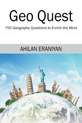 Geo Quest: 750 Geography Questions to Enrich the Mind Cover Image
