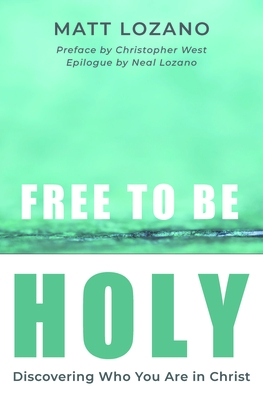 Free to Be Holy By Matt Lozano Cover Image