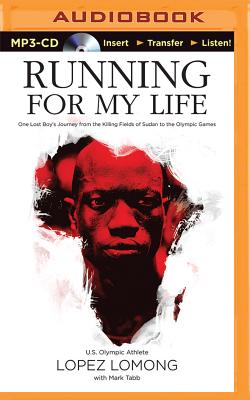 Running for My Life: One Lost Boy's Journey from the Killing Fields of Sudan to the Olympic Games By Lopez Lomong, Mark Tabb (With), Brandon Hirsch (Read by) Cover Image
