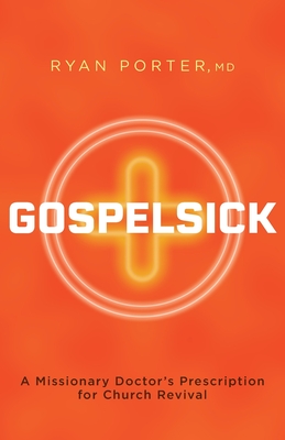 Gospelsick: A Missionary Doctor's Prescription for Church Revival Cover Image