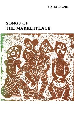 Songs of the Marketplace By Niyi Osundare Cover Image