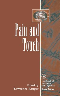 Pain and Touch (Handbook of Perception and Cognition) By Lawrence Kruger (Editor), Morton P. Friedman (Editor), Edward C. Carterette (Editor) Cover Image