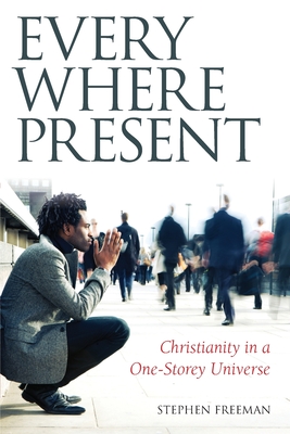 Everywhere Present: Christianity in a One-Storey Universe Cover Image