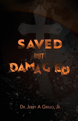 Saved But Damaged: Keys to Emotional Healing Cover Image