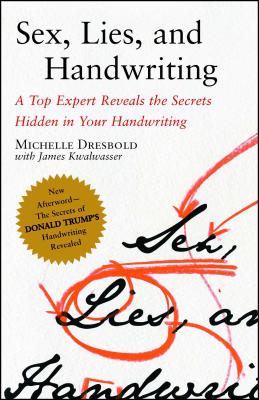 Sex, Lies, and Handwriting: A Top Expert Reveals the Secrets Hidden in Your Handwriting By Michelle Dresbold, James Kwalwasser (With) Cover Image