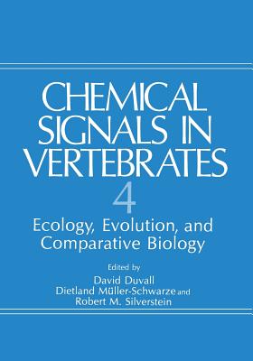 Chemical Signals in Vertebrates 4: Ecology, Evolution, and Comparative Biology By David Duvall, Dietland Müller-Schwarze, Robert M. Silverstein Cover Image