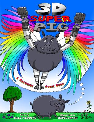 3D Super Pig: A Coloring Comic Book By David Lopez (Illustrator), Jean Pamplin Cover Image